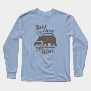 Take good care of my little bear Long Sleeve T-Shirt